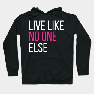 Live Like No One Else Hoodie